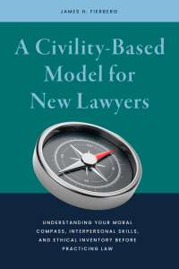 Cover image: A Civility-Based Model For New Lawyers 9781641058308