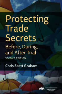 表紙画像: Protecting Trade Secrets Before, During, and After Trial 2nd edition 9781641058872