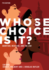 Cover image: Whose Choice Is It? Abortion, Medicine, and the Law 7th edition 9781641058896