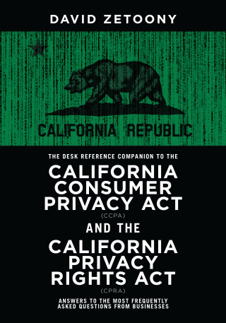 Imagen de portada: The Desk Reference Companion to the California Consumer Privacy Act (CCPA) and the California Privacy Rights Act (CPRA) 9781641059763
