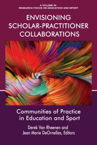 Imagen de portada: Envisioning Scholar-Practitioner Collaborations: Communities of Practice in Education and Sport 9781641130578