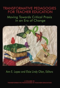 Imagen de portada: Transformative Pedagogies for Teacher Education: Moving Towards Critical Praxis in an Era of Change 9781641131070