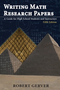 Cover image: Writing Math Research Papers - 5th Ed.: A Guide for High School Students and Instructors 9781641131100