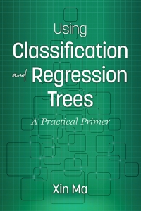 Cover image: Using Classification and Regression Trees: A Practical Primer 1st edition 9781641132374