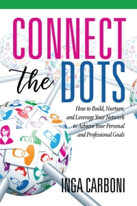 Cover image: Connect the Dots: How to Build, Nurture, and Leverage Your Network to Achieve Your Personal and Professional Goals 1st edition 9781641133661