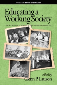 Imagen de portada: Educating a Working Society: Vocationalism, the Smith-Hughes Act, and Modern America 9781641134415