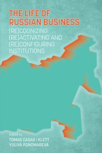 Titelbild: The Life of Russian Business: (Re)cognizing, (Re)activating and (Re)configuring Institutions 9781641134507