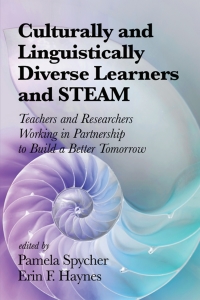 Imagen de portada: Culturally and Linguistically Diverse Learners and STEAM: Teachers and Researchers Working in Partnership to Build a Better Tomorrow 9781641136051