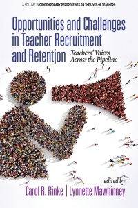 表紙画像: Opportunities and Challenges in Teacher Recruitment and Retention: Teachersâ€™ Voices Across the Pipeline 9781641136594