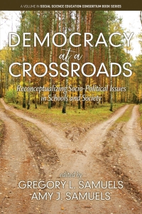 Imagen de portada: Democracy at a Crossroads: Reconceptualizing Socio-Political Issues in Schools and Society 9781641137164