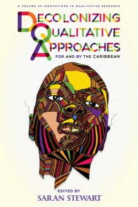 Cover image: Decolonizing Qualitative Approaches for and by the Caribbean 9781641137317