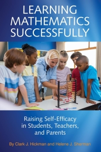 Cover image: Learning Mathematics Successfully: Raising Self-Efficacy in Students, Teachers and Parents 9781641137379