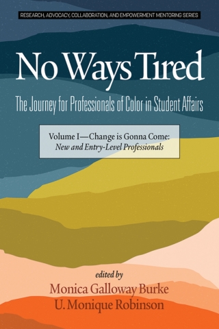 Cover image: No Ways Tired: The Journey for Professionals of Color in Student Affairs: Volume I - Change Is Gonna Come: New and Entry-Level Professionals 9781641137577