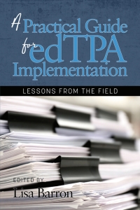 Cover image: A Practical Guide for edTPA Implementation: Lessons From the Field 9781641138154