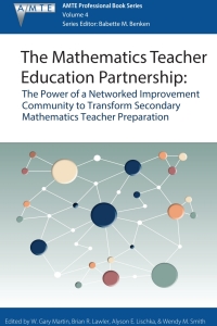 Cover image: The Mathematics Teacher Education Partnership: The Power of a Networked Improvement Community to Transform Secondary Mathematics Teacher Preparation 9781641139311