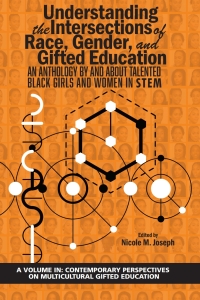 Cover image: Understanding the Intersections of Race, Gender, and Gifted Education: An Anthology By and About Talented Black Girls and Women in STEM 9781641139632