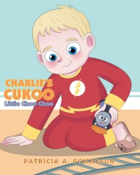 Imagen de portada: Charlie's Cukoo Little Choo-Choo 9781641142991
