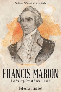 Cover image: Francis Marion The Swamp Fox of Snows Island 9781641144476