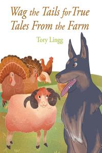 Cover image: Wag the Tails for True Tales From the Farm 9781641145411