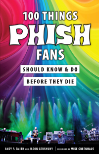 Imagen de portada: 100 Things Phish Fans Should Know &amp; Do Before They Die 1st edition 9781629375397