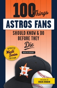 Imagen de portada: 100 Things Astros Fans Should Know &amp; Do Before They Die (World Series Edition) 1st edition 9781629375953