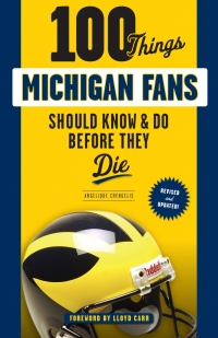 Imagen de portada: 100 Things Michigan Fans Should Know &amp; Do Before They Die 1st edition 9781629376271