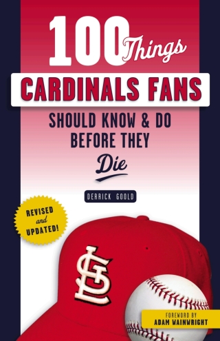 Cover image: 100 Things Cardinals Fans Should Know & Do Before They Die 9781629376493