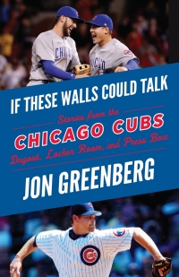 Cover image: If These Walls Could Talk: Chicago Cubs 9781629376547
