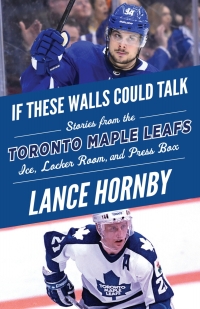 Cover image: If These Walls Could Talk: Toronto Maple Leafs 9781629375960