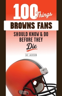 表紙画像: 100 Things Browns Fans Should Know &amp; Do Before They Die 9781629377308
