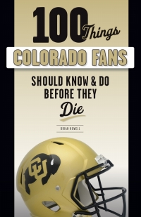 Cover image: 100 Things Colorado Fans Should Know &amp; Do Before They Die 9781629376912