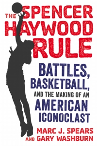 Cover image: The Spencer Haywood Rule 9781629377766