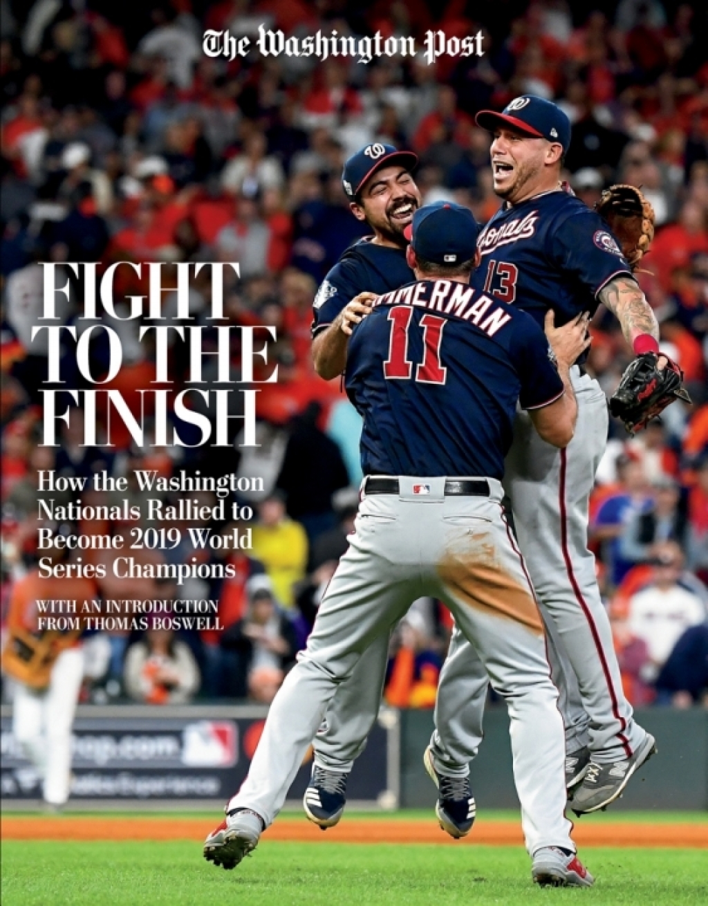 Fight to the Finish How the Washington Nationals Rallied to Become 2019 World Series Champions 1st Edition