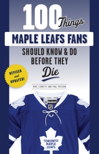 表紙画像: 100 Things Maple Leafs Fans Should Know &amp; Do Before They Die 9781629378374