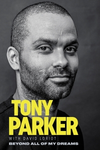 Cover image: Tony Parker: Beyond All of My Dreams 9781629378602