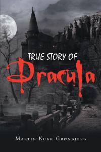 Cover image: True Story of Dracula 9781641380669