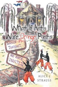 Omslagafbeelding: What If Ants Wore Orange Pants 9781641381703