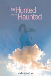 Cover image: The Hunted and the Haunted 9781641385251