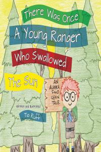 Cover image: There Was Once a Young Ranger Who Swallowed the Sun 9781641387804