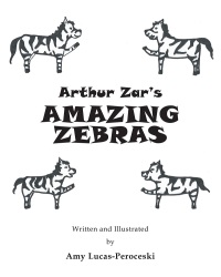 表紙画像: Arthur Zar's Amazing Zebras 9781641402699