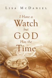 Cover image: I Have A Watch But God Has The Time 9781641407823