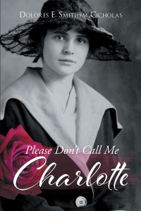 Cover image: Please Don't Call Me Charlotte 9781641409032