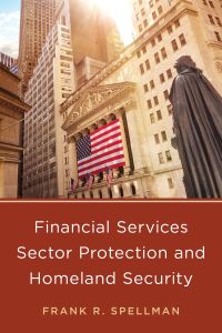 Cover image: Financial Services Sector Protection and Homeland Security 9781641433402