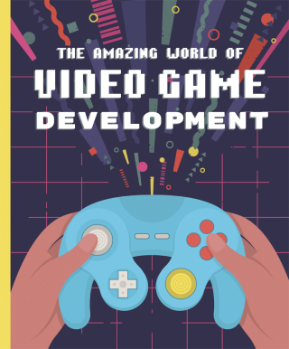 Cover image: The Amazing World of Video Game Development 9781641707497