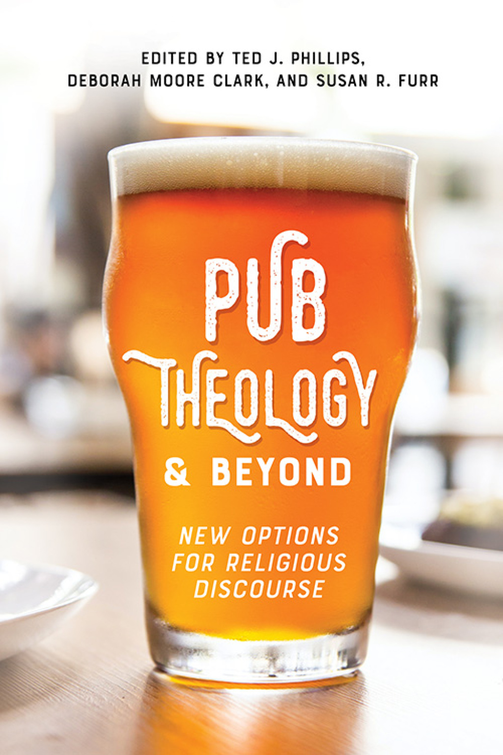 Pub Theology & Beyond: New Options for Religious Discourse 1st Edition