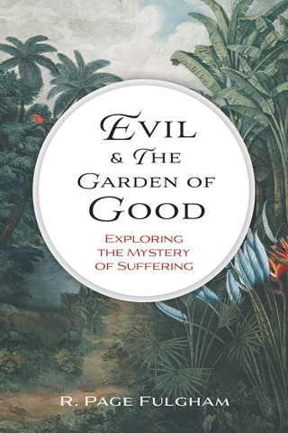 Imagen de portada: Evil & the Garden of Good: Exploring the Mystery of Suffering 1st edition 9781641734332