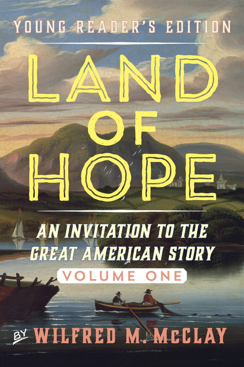 Land of Hope Young Reader’s Edition An Invitation to the Great American Story Volume 1
