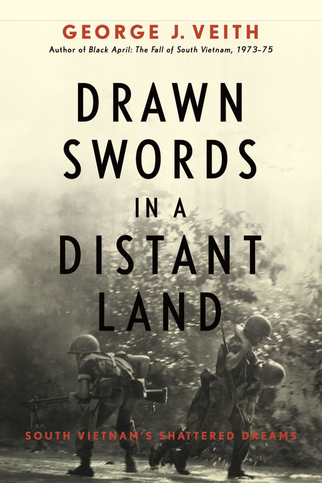 Drawn Swords in a Distant Land South Vietnam’s Shattered Dreams