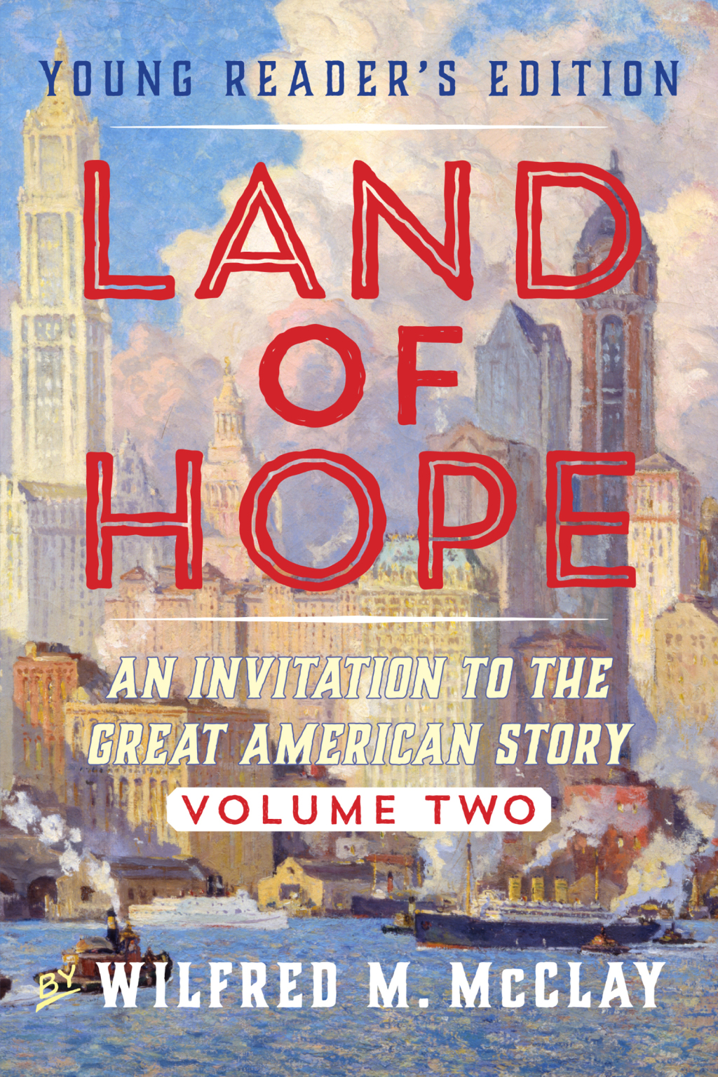 Land of Hope Young Reader’s Edition An Invitation to the Great American Story Volume 2