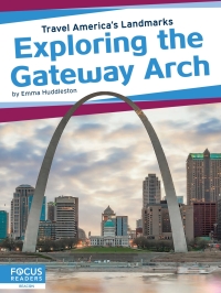Imagen de portada: Exploring the Gateway Arch 1st edition 9781641857864